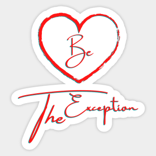 Be the exception Sticker